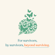 For survivors, by survivors, beyond surviving.